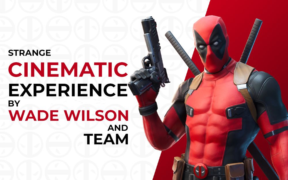 Strange Cinematic Experience by Wade Wilson and Team