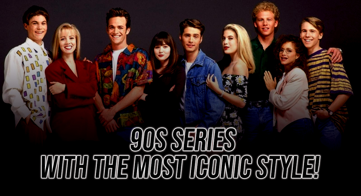90s series with the most iconic style
