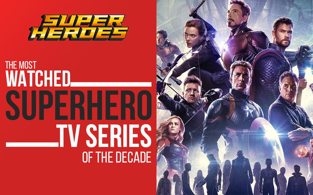 The Most-watched Superhero TV Series of the Decade!