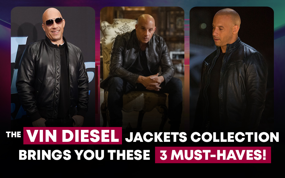 THE VIN DIESEL JACKETS COLLECTION BRINGS YOU THESE 3 MUST-HAVES!