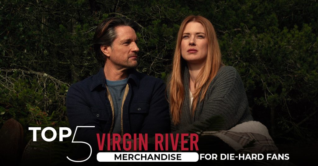 Top 5 TV Series Virgin River Merchandise For Die-Hard Fans