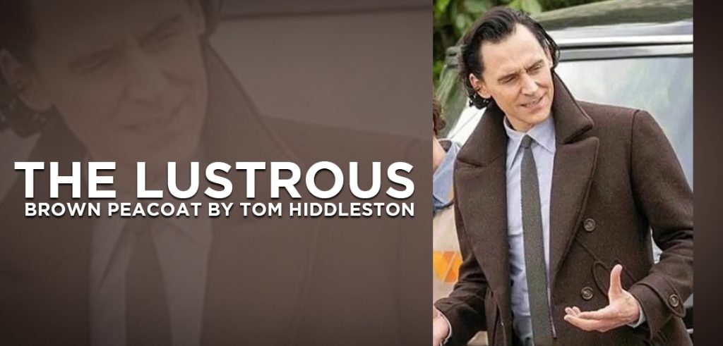 The Lustrous Brown Peacoat By Tom Hiddleston