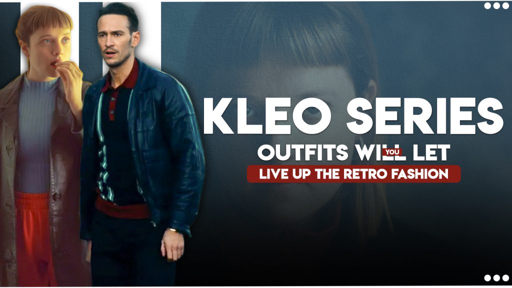 Kleo Series Outfits Will Let You Live Up The Retro Fashion